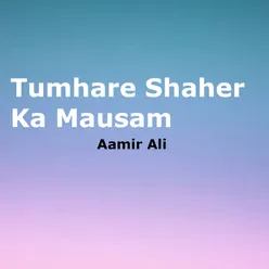 Tumhare Shaher Ka Mausam