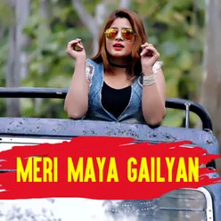 MERI MAYA GAILYAN