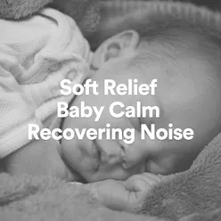 Soft Relief Baby Calm Recovering Noise
