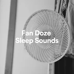 Fan Doze Sleep Noise, Pt. 3