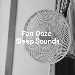 Fan Doze Sleep Noise, Pt. 4