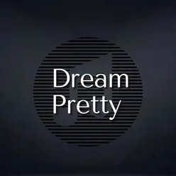 Dream Pretty