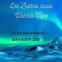 Da Zrahno duwa Wakhla Tape