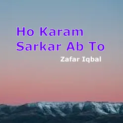 Ho Karam Sarkar Ab To