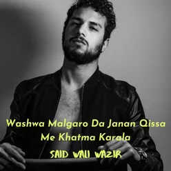 Washwa Malgaro Da Janan Qissa Me Khatma Karala