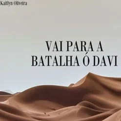 Vai Para A Batalha ó Davi