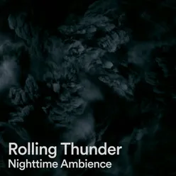 Rolling Thunder Nighttime Ambience