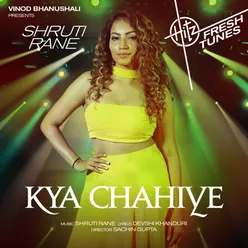 Kya Chahiye