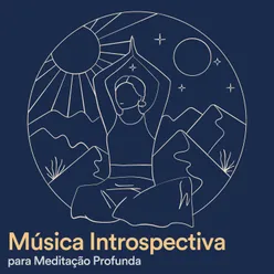 Música Introspectiva para Meditação Profunda, Pt. 1