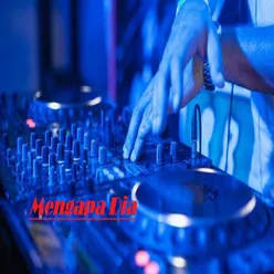 Dj Mengapa Dia