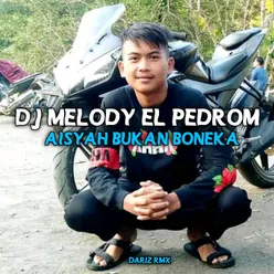 DJ Melody El pedrom - Aisyah bukan boneka