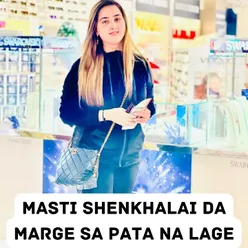 Masti Shenkhalai Da Marge Sa Pata Na Lage