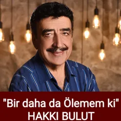 Bir daha da Ölemem ki