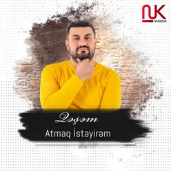 Atmaq İstəyirəm