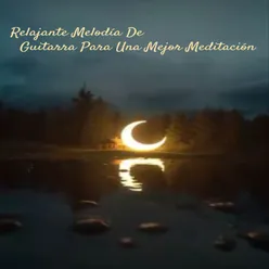 Relajante Melodía De Guitarra Para Una Mejor Meditación