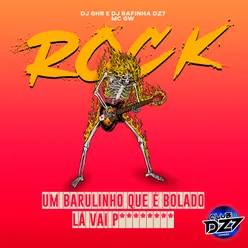 ROCK UM BARULINHO QUE É BOLADO LÁ VAI P********