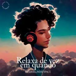 Relaxa de vez em quando