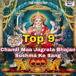 Top 9 Chandi Maa Jagrata Bhajan Sushma Ke Sang