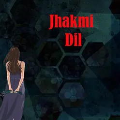 Jhakmi Dil