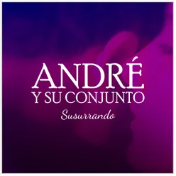 André Y Su Conjunto Susurrando