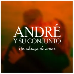 Andre y Su Conjunto Un abrazo de amor