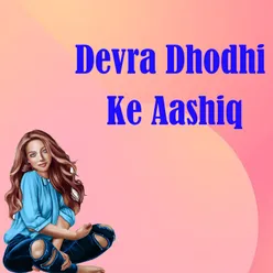 Devra Dhodhi Ke Aashiq