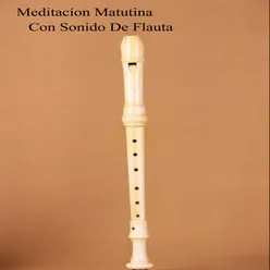 Meditacíon Matutina Relajante Con sonido De Flauta