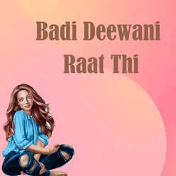 Badi Deewani Raat Thi