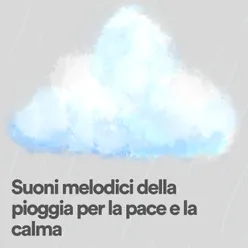 Suoni melodici della pioggia per la pace e la calma, pt. 8