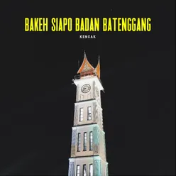 Bakeh Siapo Badan Batenggang