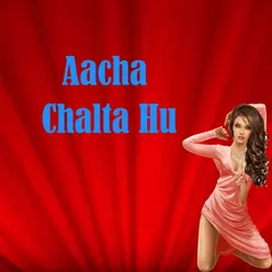 Aacha Chalta Hu