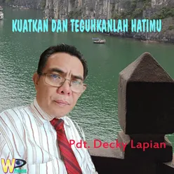 Kuatkan dan Teguhkanlah Hatimu