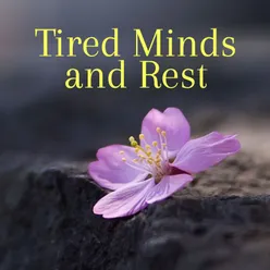 Tired Minds and Rest