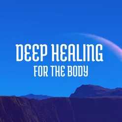 Deep Healing For The Body