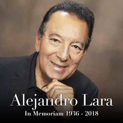Alejandro Lara In Memoriam 1936 -2018