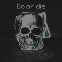 Do or Die