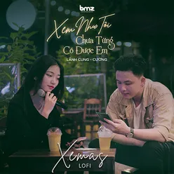 Xem Như Tôi Chưa Từng Có Được Em (Xemas Lofi)