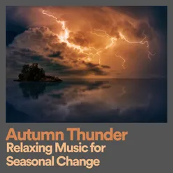 Autumn Thunder Relaxing Music for Seasonal Change, Pt. 2