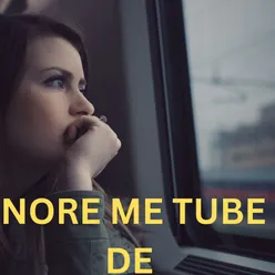 Nore Me Tube De