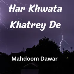 Har Khwata Khatrey De