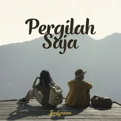 Pergilah Saja