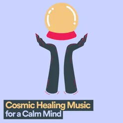 Cosmic Healing Music for a Calm Mind, Pt. 8