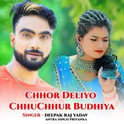 Chhor Deliyo ChhuChhur Budhiya