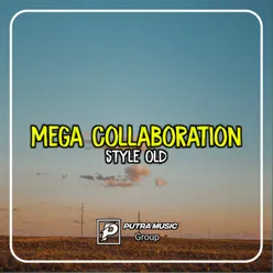 MEGA COLLABORATION STYLE OLD