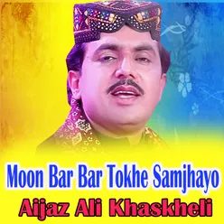 Moon Bar Bar Tokhe Samjhayo