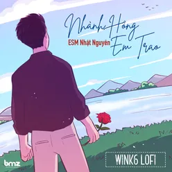 Nhành Hồng Em Trao (WinK6 Lofi)