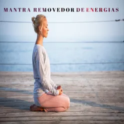 Mantra Removedor de Energías Negativas