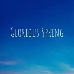 Glorious Spring