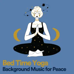 Bed Time Yoga Background Music for Peace, Pt. 5