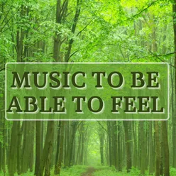 Music To Be Able To Feel